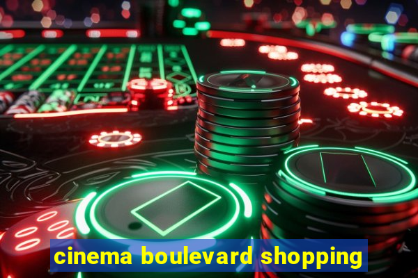 cinema boulevard shopping